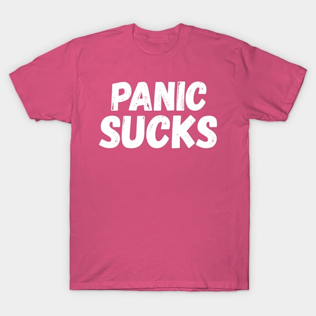 Panic Sucks. Present T-Shirt Mental Health T-Shirt by Lobster Pixels